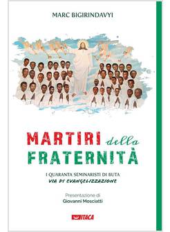 MARTIRI DELLA FRATERNITA' I QUARANTA SEMINARISTI DI BUTA VIA DI EVANGELIZZAZIONE