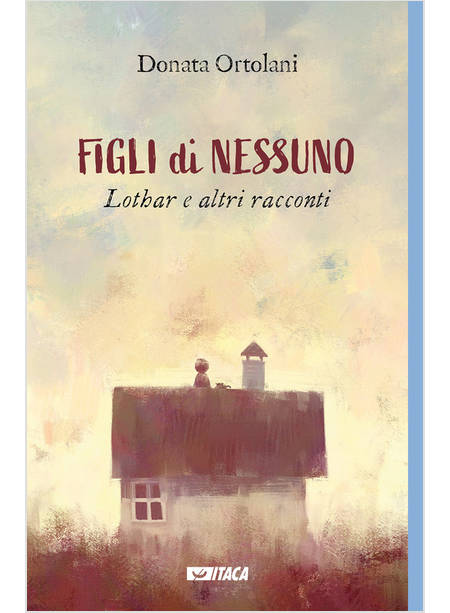 FIGLI DI NESSUNO LOTHAR E ALTRI RACCONTI