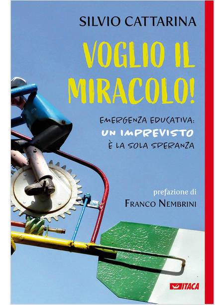 VOGLIO IL MIRACOLO! EMERGENZA EDUCATIVA: UN IMPREVISTO E' LA SOLA SPERANZA