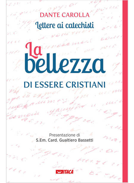 LA BELLEZZA DI ESSERE CRISTIANI LETTERE AI CATECHISTI