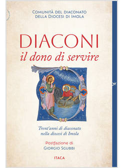 DIACONI IL DONO DI SERVIRE TRENT'ANNI DI DIACONATO NELLA DIOCESI DI IMOLA