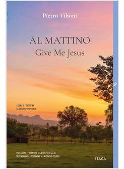 AL MATTINO GIVE ME JESUS. EDIZIONE BILINGUE