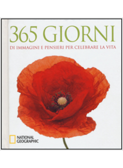365 GIORNI DI IMMAGINI E PENSIERI PER CELEBRARE LA VITA