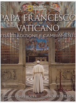 PAPA FRANCESCO E IL VATICANO FRA TRADIZIONE E CAMBIAMENTO