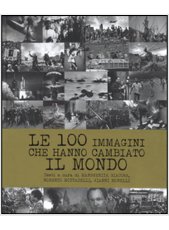 LE 100 IMMAGINI CHE HANNO CAMBIATO IL MONDO