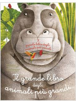 IL GRANDE LIBRO DEGLI ANIMALI PIU' GRANDI