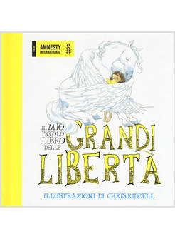 IL MIO PICCOLO LIBRO DELLE GRANDI LIBERTA'