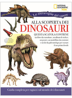 ALLA SCOPERTA DEI DINOSAURI. LE MERAVIGLIE DEL SAPERE