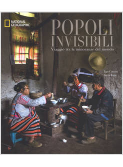 POPOLI INVISIBILI. VIAGGIO TRA LE MINORANZE DEL MONDO