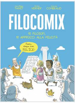 PHILOCOMIX. 10 FILOSOFI, 10 APPROCCI ALLA FELICITA'