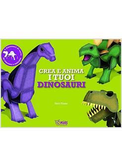 CREA E ANIMA I TUOI DINOSAURI