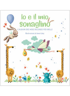 IO E IL MIO SONAGLINO. L'ALBUM DEI MIEI RICORDI PIU' BELLI. EDIZIONE  A COLORI