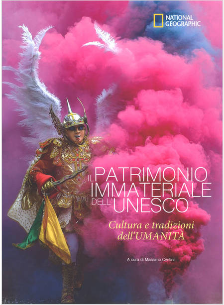 IL PATRIMONIO IMMATERIALE DELL'UNESCO. CULTURA E TRADIZIONE DELL'UMANITA'