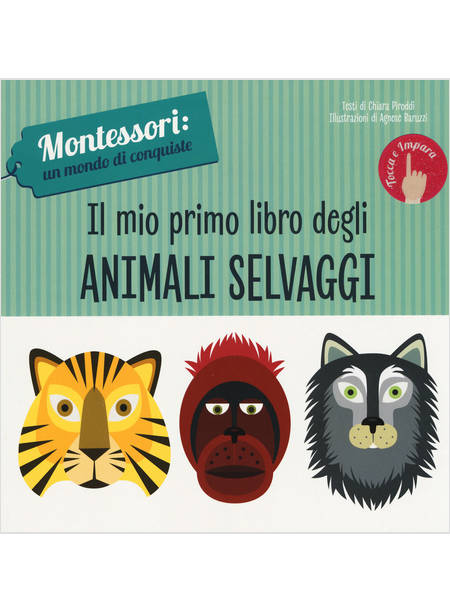 IL MIO PRIMO LIBRO DEGLI ANIMALI SELVAGGI. MINI MONTESSORI