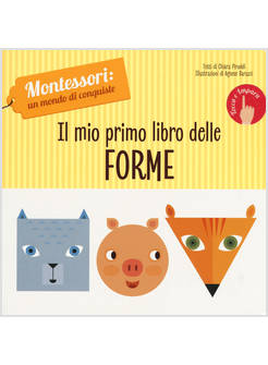 IL MIO PRIMO LIBRO DELLE FORME. MINI MONTESSORI