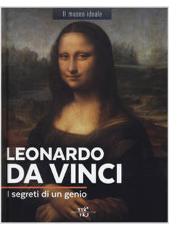 LEONARDO DA VINCI. I SEGRETI DI UN GENIO. EDIZ. A COLORI