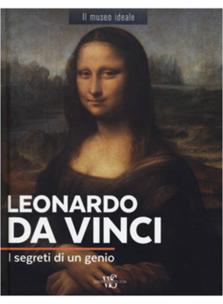 LEONARDO DA VINCI. I SEGRETI DI UN GENIO. EDIZ. A COLORI