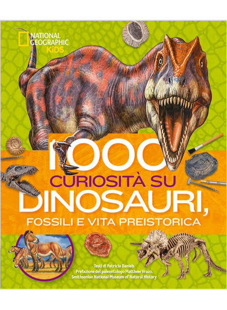 1000 CURIOSITA' SU DINOSAURI, FOSSILI E VITA PREISTORICA