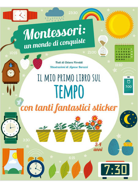 IL MIO PRIMO LIBRO PER CAPIRE IL TEMPO. MONTESSORI: UN MONDO DI CONQUISTE