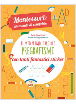 IL MIO PRIMO LIBRO DEI PREGRAFISMI. MONTESSORI: UN MONDO DI CONQUISTE