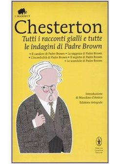 TUTTI I RACCONTI GIALLI E TUTTE LE INDAGINI DI PADRE BROWN