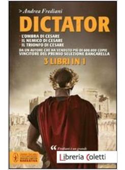 DICTATOR: L'OMBRA DI CESARE-IL NEMICO DI CESARE-IL TRIONFO DI CESARE