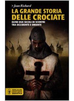 GRANDE STORIA DELLE CROCIATE (LA)