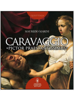 CARAVAGGIO "PICTOR PRAESTANTISSIMUS"