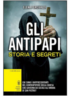 GLI ANTIPAPI. STORIA E SEGRETI