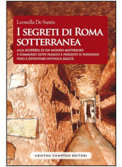 I SEGRETI DI ROMA SOTTERRANEA