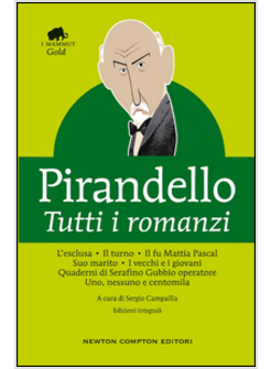 TUTTI I ROMANZI: L'ESCLUSA-IL TURNO-IL FU MATTIA PASCAL-SUO MARITO