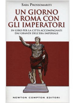 UN GIORNO A ROMA CON GLI IMPERATORI. IN GIRO PER LA CITTA'