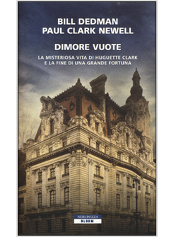 DIMORE VUOTE. LA MISTERIOSA VITA DI HUGUETTE CLARK