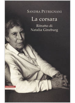 LA CORSARA. RITRATTO DI NATALIA GINZBURG     PREMIO SELEZIONE STREGA 2018