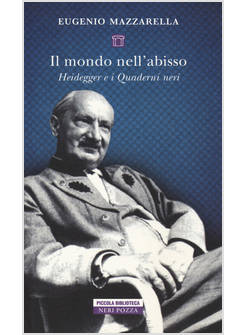 MONDO NELL'ABISSO. HEIDEGGER E I QUADERNI NERI (IL)