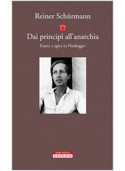 DAI PRINCIPI ALL'ANARCHIA. ESSERE E AGIRE IN HEIDEGGER