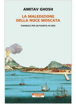 MALEDIZIONE DELLA NOCE MOSCATA. PARABOLE PER UN PIANETA IN CRISI (LA)
