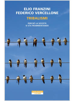 TRIBALISMI. PERCHE' LA SOCIETA' SI STA FRAMMENTANDO