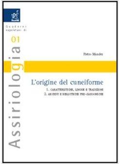 ORIGINE DEL CUNEIFORME CARATTERISTICHE LINGUE E TRADIZIONI*ARCHIVI E (L')