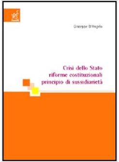 CRISI DELLO STATO RIFORME COSTITUZIONALI PRINCIPIO DI SUSSIDIARIETA'