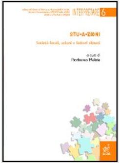 SITU-A-ZIONI. SOCIETA' LOCALI AZIONI E FATTORI SITUATI