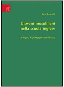 GIOVANI MUSULMANI NELLA SCUOLA INGLESE UN SAGGIO DI PEDAGOGIA INTERCULTURALE