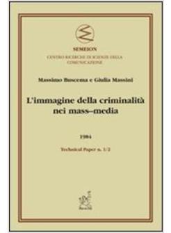 IMMAGINE DELLA CRIMINALITA' NEI MASS-MEDIA (L')