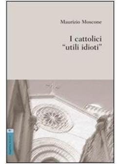 I CATTOLICI "UTILI IDIOTI"