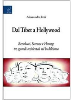 DAL TIBET A HOLLYWOOD BERTOLUCCI SCORSESE E HERZOG TRE SGUARDI OCCIDENTALI