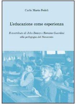 L'EDUCAZIONE COME ESPERIENZA IL CONTRIBUTO DI JOHN DEWEY E ROMANO GUARDINI 