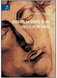 SOCRATE LA MORTE DI UN LAICO E ALTRI SAGGI