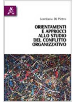ORIENTAMENTI E APPROCCI ALLO STUDIO DEL CONFLITTO ORGANIZZATIVO
