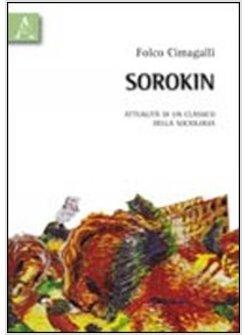 SOROKIN. ATTUALITA' DI UN CLASSICO DELLA SOCIOLOGIA