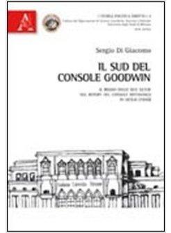 SUD DEL CONSOLE GOODWIN IL REGNO DELLE DUE SICILIE NEL REPORT DEL CONSOLE (IL)